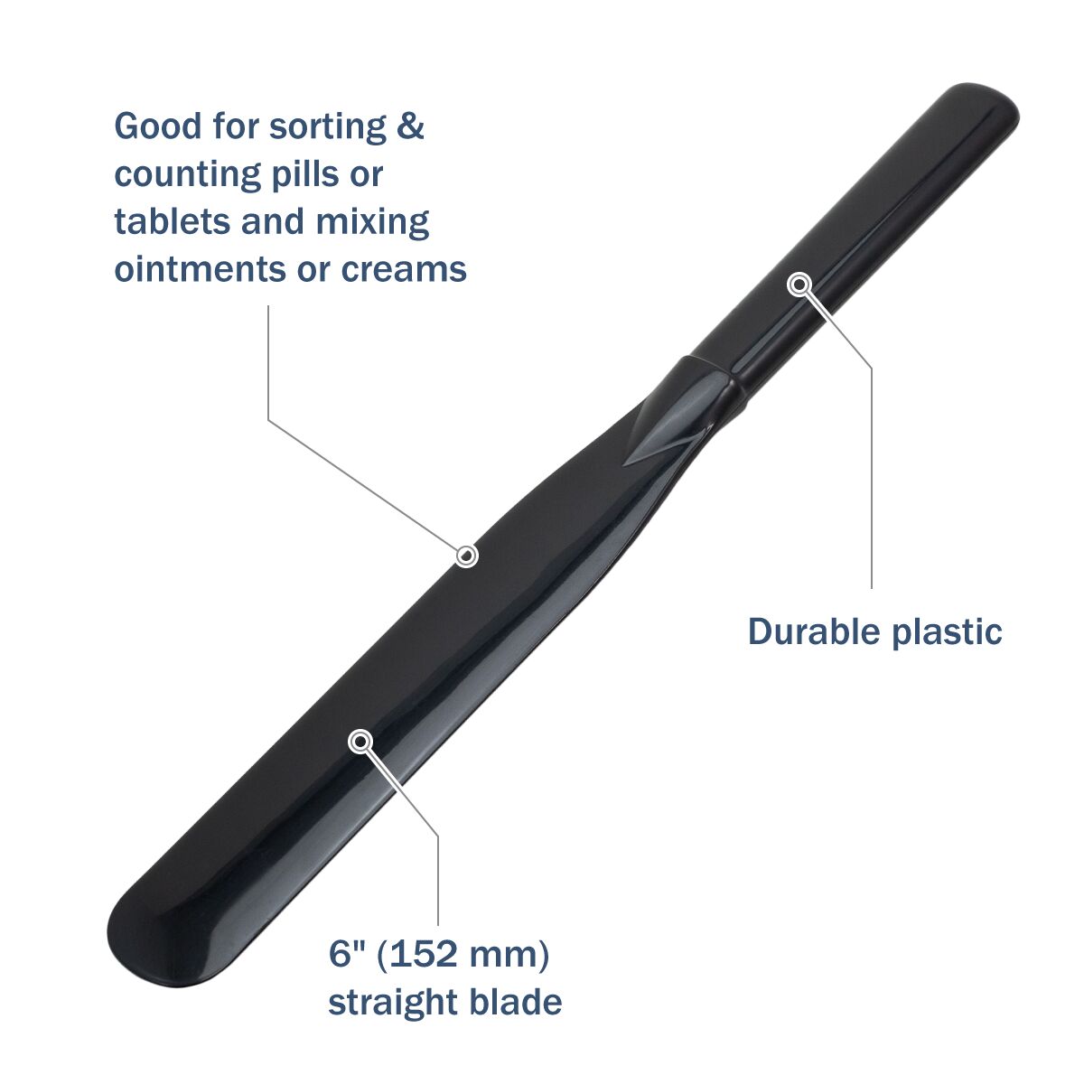 The plastic spatula is made of durable plastic and good for sorting and counting pills, 6" straight blade
