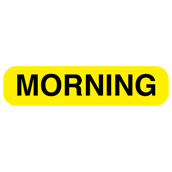 "MORNING" Medication Label