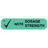 "NOTE DOSE STRENGTH" Medication Label