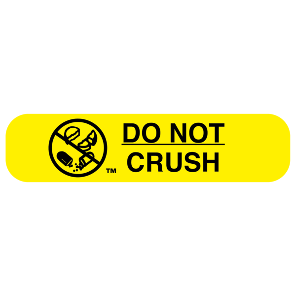 &quot;DO NOT CRUSH&quot; Medication Label