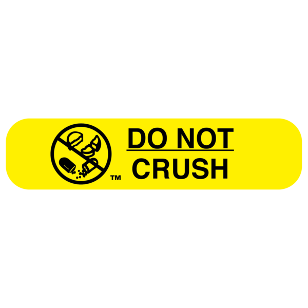 "DO NOT CRUSH" Medication Label